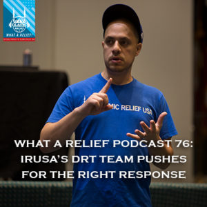 “What A Relief Podcast” 76: IRUSA’s DRT team pushes for the right Response