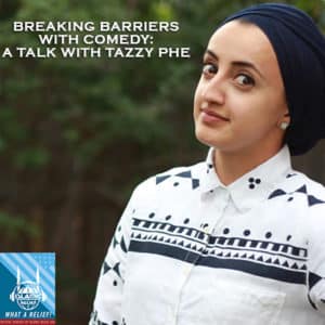 “What A Relief” Podcast 53: Breaking Barriers with Comedy: A Talk with Tazzy Phe