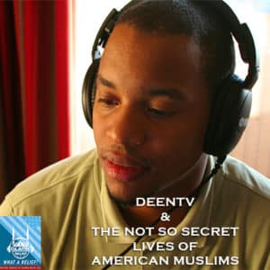 “What A Relief” Podcast 62: DeenTV & The Not So Secret Lives of American Muslims