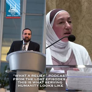 “What A Relief” Podcast 68: This Is What Serving Humanity Looks Like