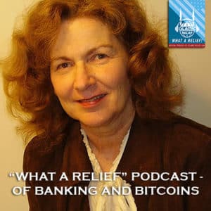 What a Relief Podcast 69: Of Banking and Bitcoins