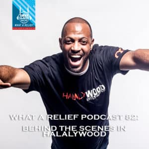 “What A Relief” Podcast 82: Behind the Scenes in Halalywood