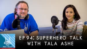 “ What a Relief Podcast ” 94: Superhero Talk with Tala Ashe